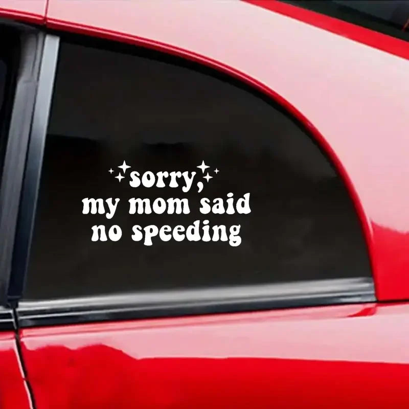 Sorry My Mom Said No Speeding Wall Car Decal Bumper Sticker, Vinyl Truck Window JDM Windshield Rearview Laptop Quote Men Girls W