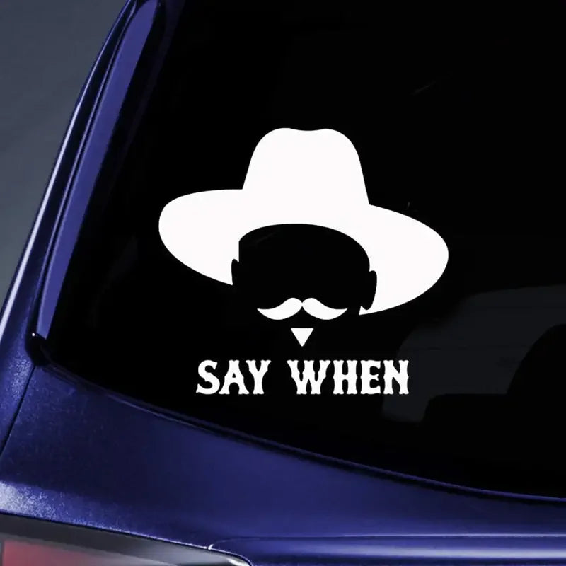 Say When Tombstone Car Stickers For Laptop Water Bottle Phone Car Truck Van SUV Motorcycle Vehicle