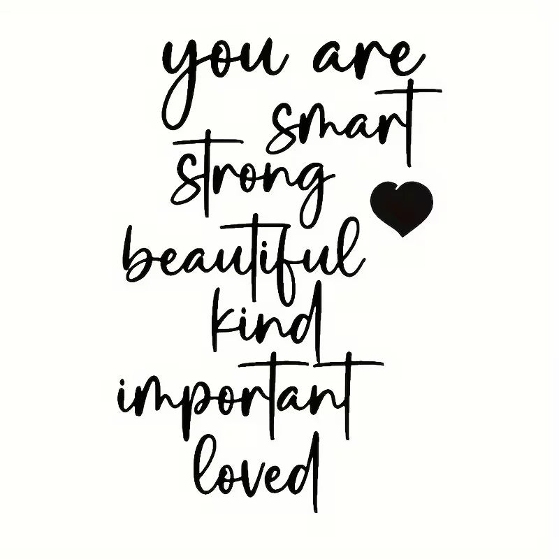 Inspirational "You Are Smart, Strong, Beautiful, Kind, Important Loved" Vinyl Decal - Heartfelt Message for Home, Office, or Car