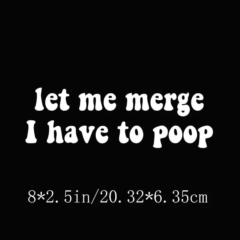 Let Me Merge I Have To Poop Wall Car Decal Bumper Sticker, Vinyl Truck Window Mirror
