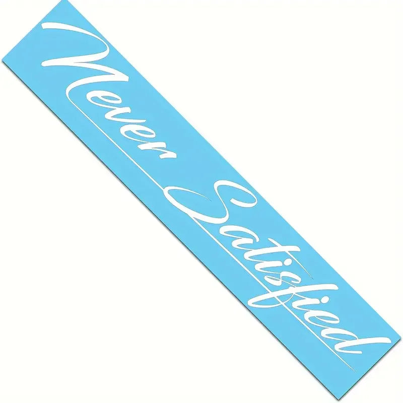 Never Satisfied Car Sticker Decal, Truck Windshield Banner Window Sticker White (50.8 X 7.6 Cm)