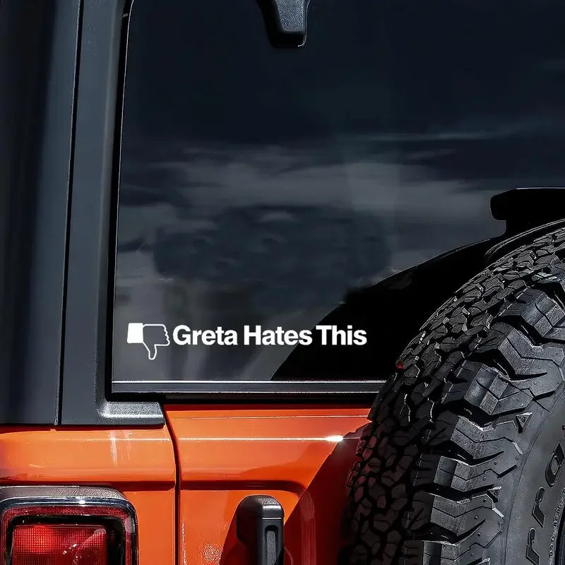 Greta Hates This Funny Car Sticker For Laptop Bottle Truck Van SUV Motorcycle Vehicle Paint Window Wall Cup Toolbox Guitar Scoot
