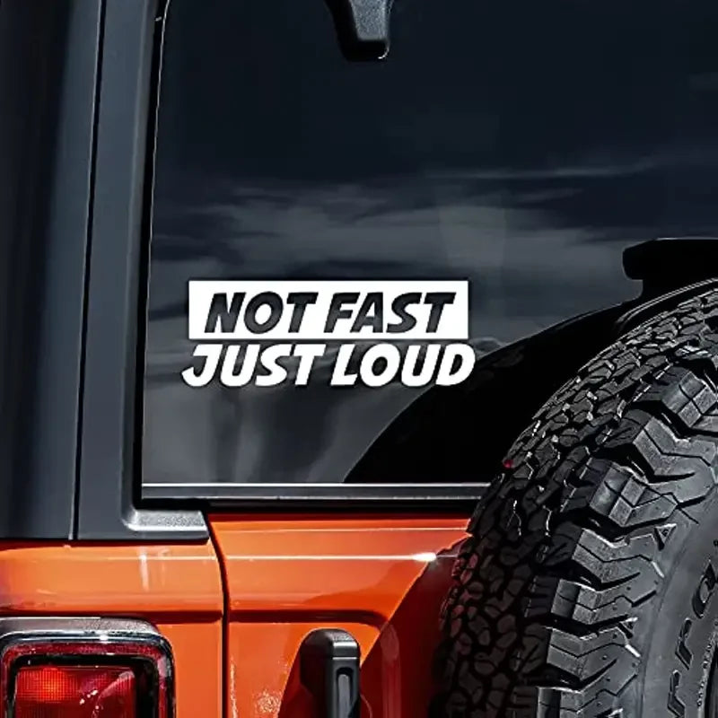 Not Fast Just Loud Car Sticker For Laptop Bottle Car Truck Motorcycle Vehicle Paint Window Wall Cup Fishing Boat Skateboard Deca