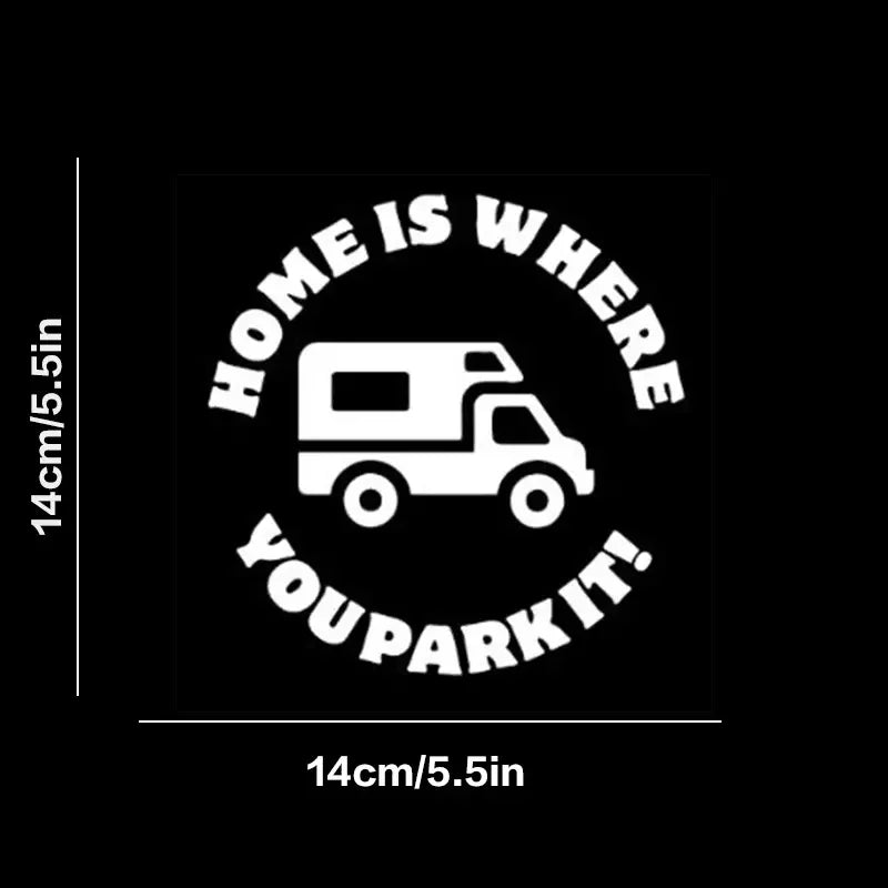 Funny Home Is Where You Park It Car Stickers For Laptop Water Bottle Car Truck Van SUV Motorcycle Vehicle Paint Window Wall Cup