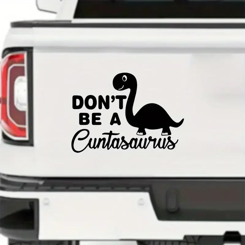 Don't Be A Cuntasaurus Car Sticker Motorbike Bumper Laptop Decor Vinyl Decal Car Accessories