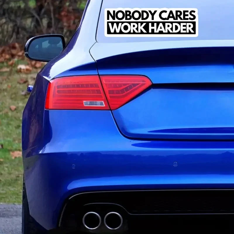 Nobody Cares Work Harder Vinyl Sticker, For Cars, Trucks, Laptops, Etc