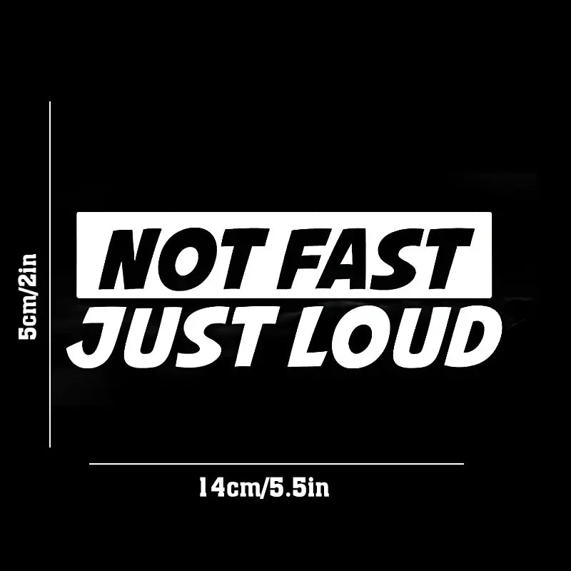 Not Fast Just Loud Car Sticker For Laptop Bottle Car Truck Motorcycle Vehicle Paint Window Wall Cup Fishing Boat Skateboard Deca