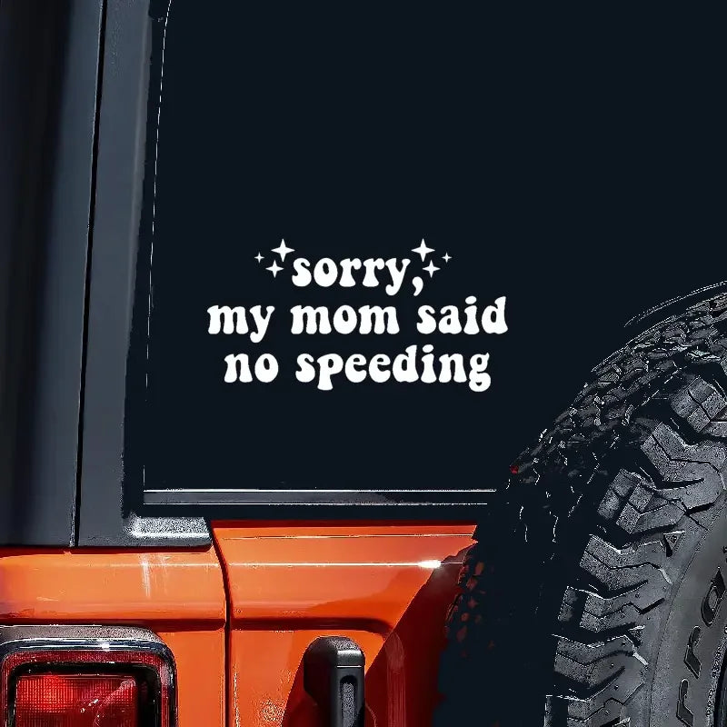 Sorry My Mom Said No Speeding Wall Car Decal Bumper Sticker, Vinyl Truck Window JDM Windshield Rearview Laptop Quote Men Girls W