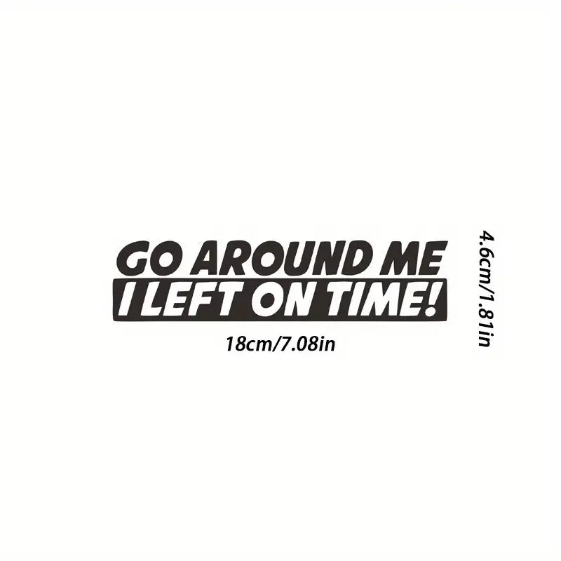 Go Around Me I Left On Time Decal Vinyl Sticker For Auto Car Truck Wall Laptop