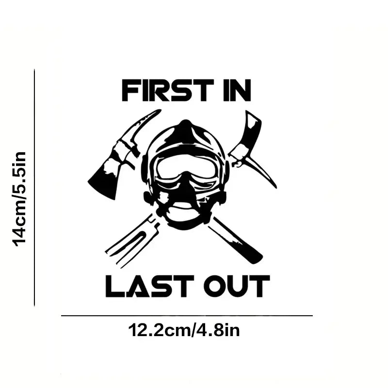 Firefighter First In Last Out Car Stickers For Laptop Water Bottle Phone Car Truck Van SUV Motorcycle Vehicle Paint Window Wall
