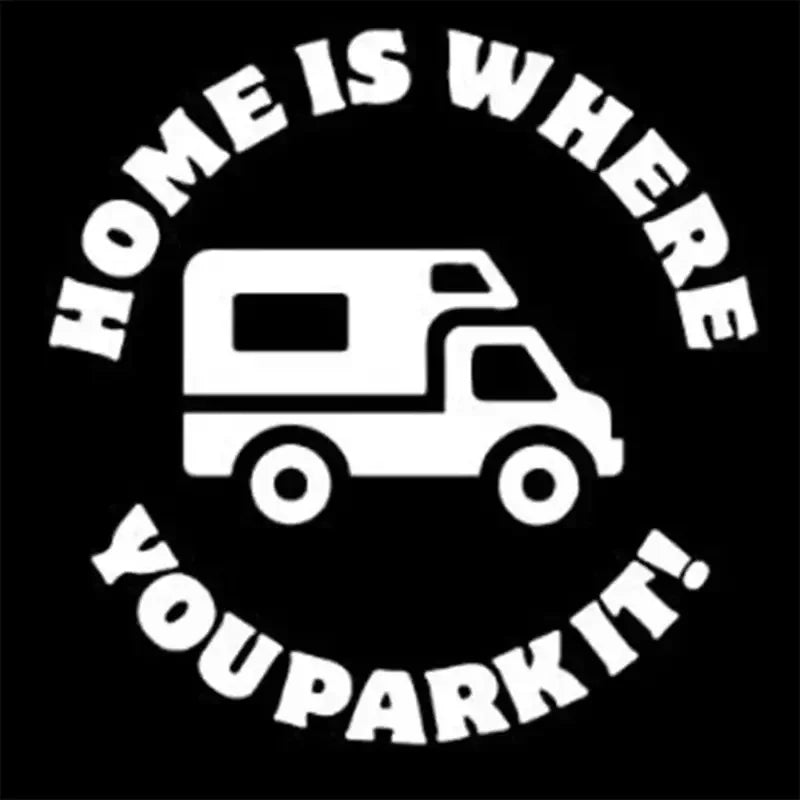 Funny Home Is Where You Park It Car Stickers For Laptop Water Bottle Car Truck Van SUV Motorcycle Vehicle Paint Window Wall Cup