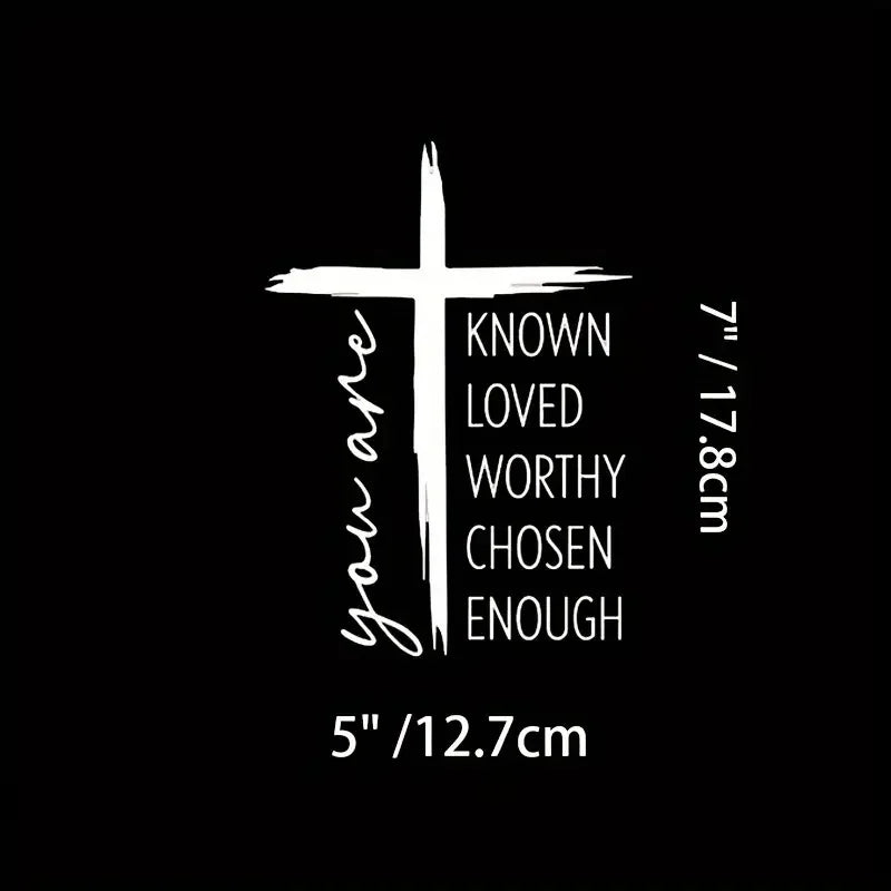 You Are Known Loved Worthy Chosen Enough Cross Fun Bumper Stickers, Car Decals, Vinyl Stickers For Cars, Trucks, Vans, Laptops,