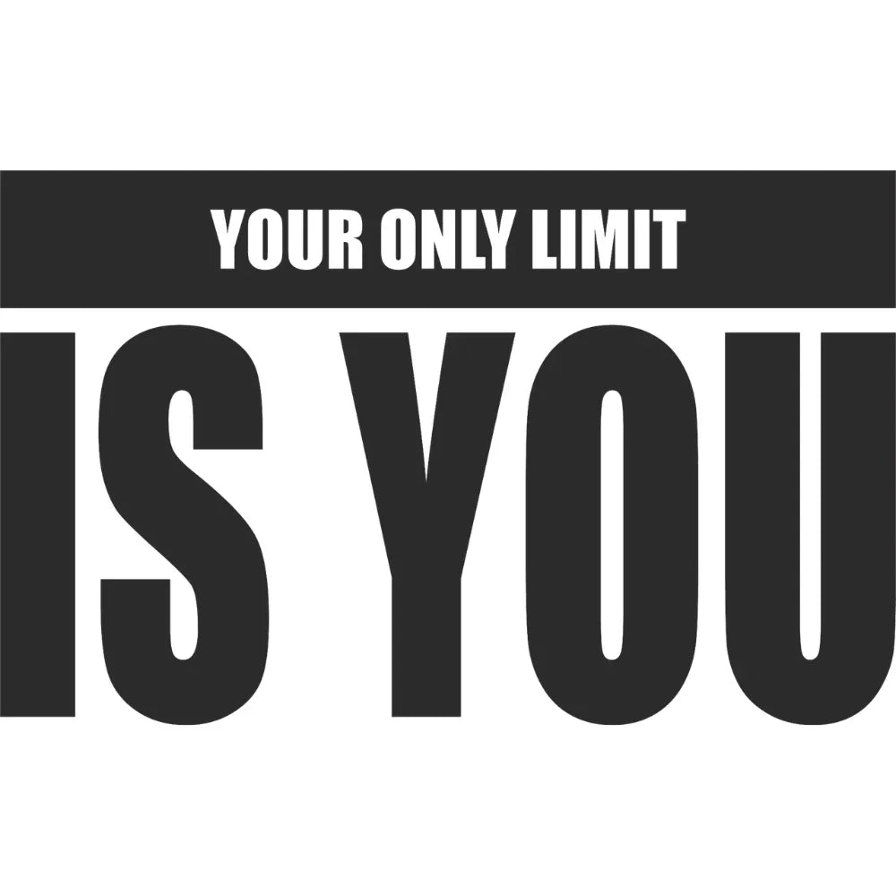 Your Only Limit Is You Vinyl Decal Wall Sticker