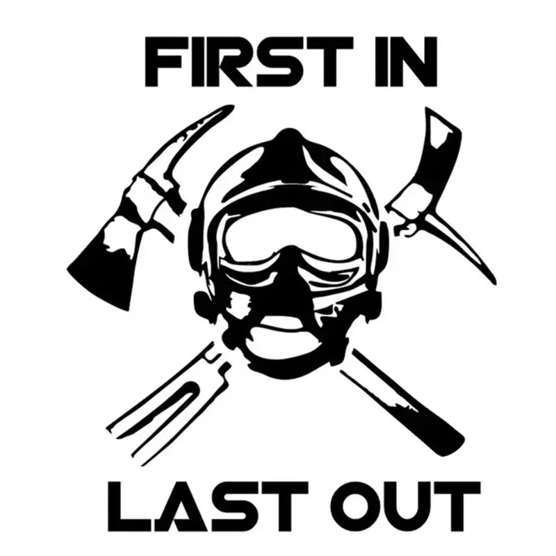 Firefighter First In Last Out Car Stickers For Laptop Water Bottle Phone Car Truck Van SUV Motorcycle Vehicle Paint Window Wall
