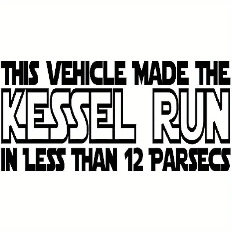 This Vehicle Made The Kessel Run Car Stickers For Laptop Water Bottle Phone Car Truck Motorcycle Vehicle Paint Window Wall Cup B