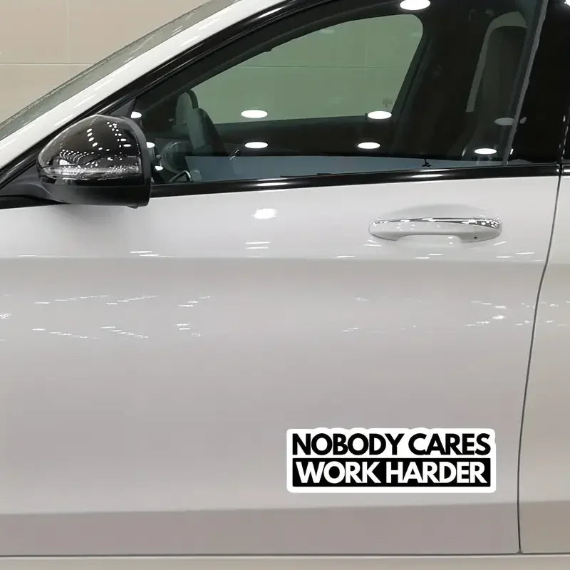 Nobody Cares Work Harder Vinyl Sticker, For Cars, Trucks, Laptops, Etc