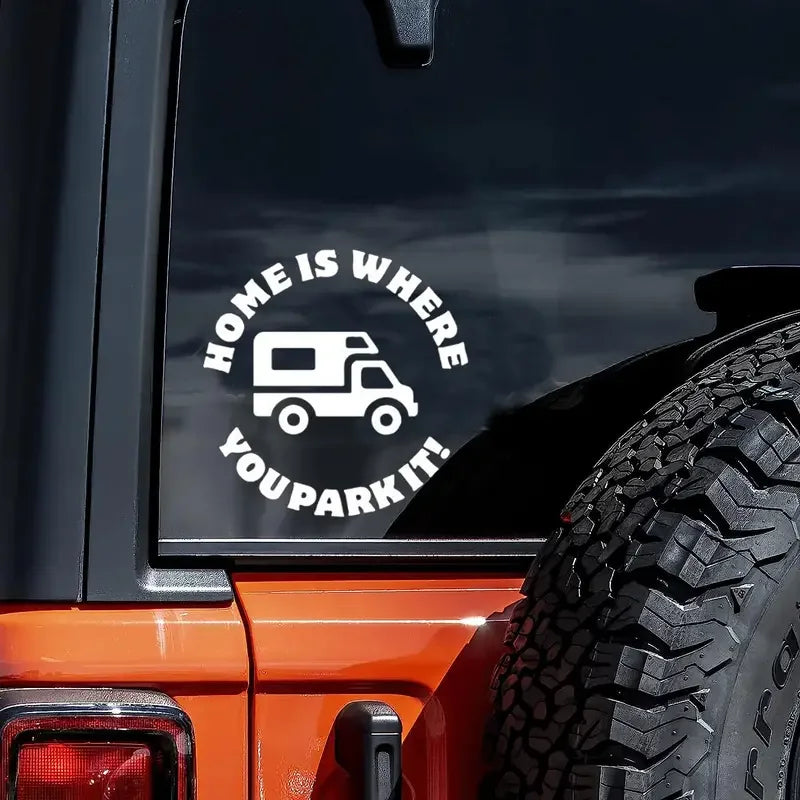 Funny Home Is Where You Park It Car Stickers For Laptop Water Bottle Car Truck Van SUV Motorcycle Vehicle Paint Window Wall Cup