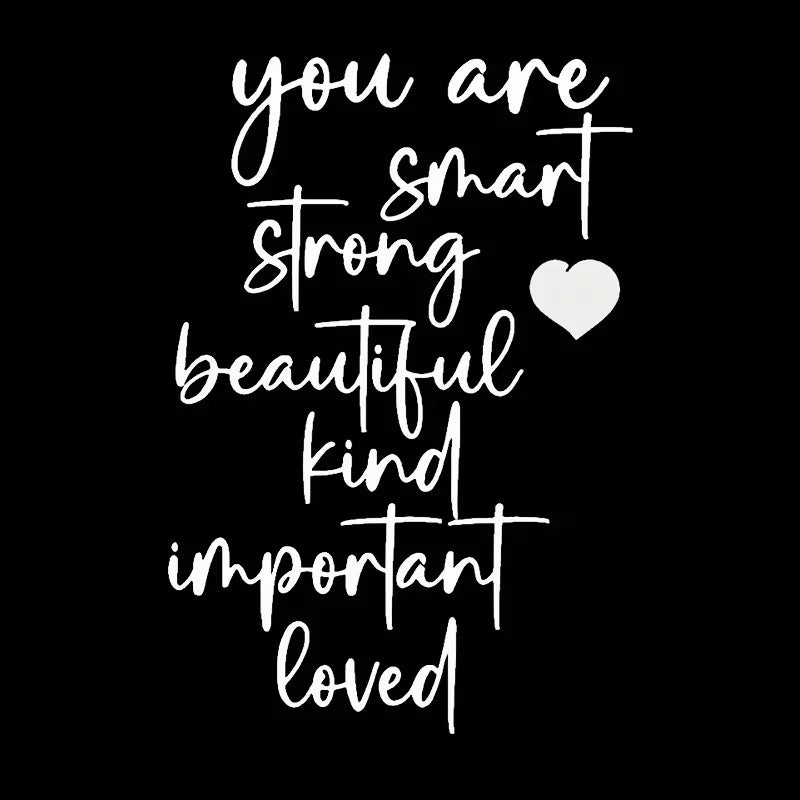 Inspirational "You Are Smart, Strong, Beautiful, Kind, Important Loved" Vinyl Decal - Heartfelt Message for Home, Office, or Car