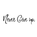 Never Give Up Inspirational Quote Rearview Mirror Car Sticker for Laptop Bottle Truck Motorcycle Vehicle Paint Window Wall Cup D