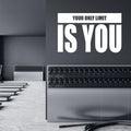 Your Only Limit Is You Vinyl Decal Wall Sticker
