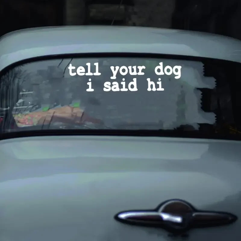 1pc Tell Your Dog I Said Hi Car Vinyl Decal Sticker For Car Decoration