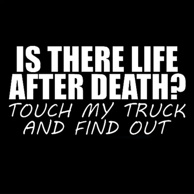 Is There Life After Death? Touch My Truck And Find Out Funny Die Cut Car Stickers For Motorcycle Vehicle Guitar Scooter Decals A